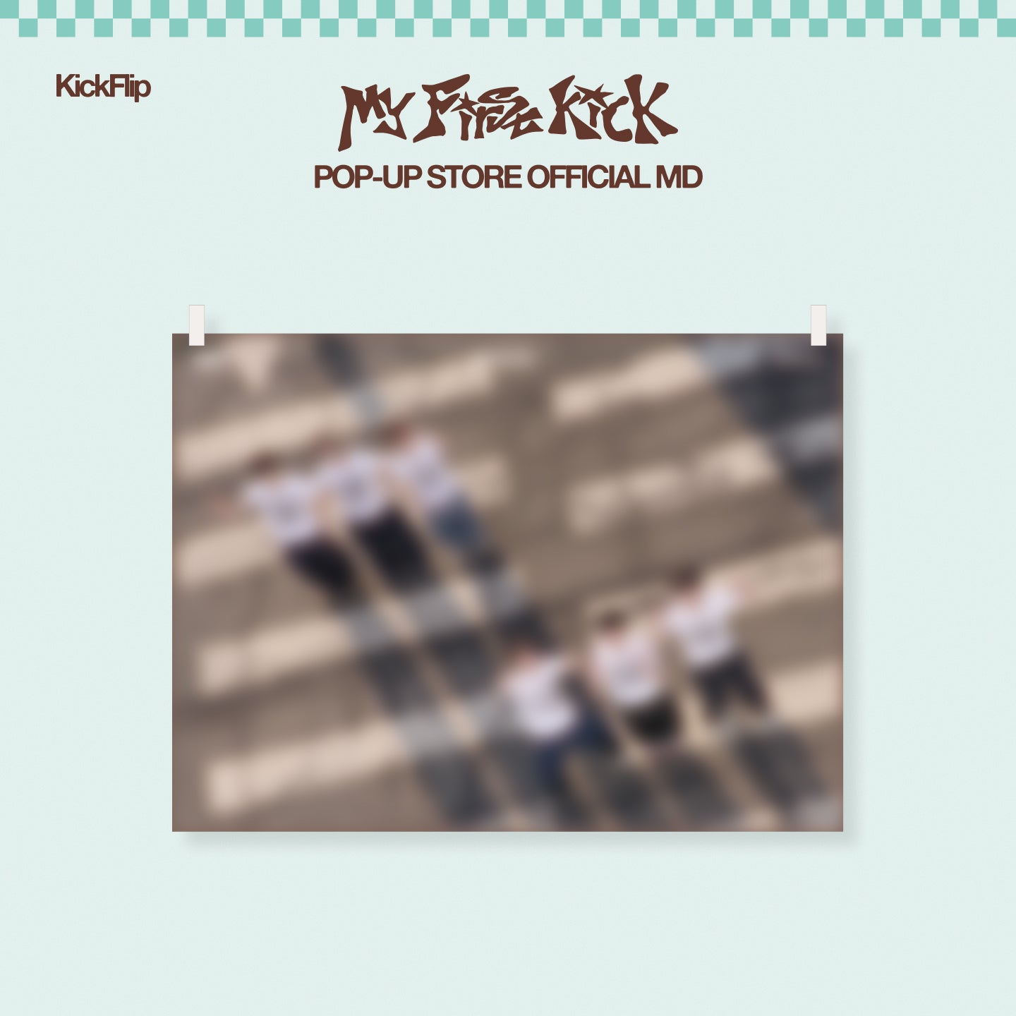 [Pre-order] KICKFLIP - FABRIC POSTER / [My First Kick] POP-UP OFFICIAL MD